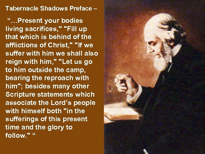 Tabernacle Shadows Preface – “…Present your bodies living sacrifices, " "Fill up that which
