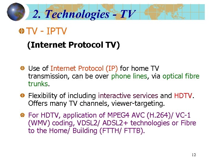 2. Technologies - TV TV - IPTV (Internet Protocol TV) Use of Internet Protocol