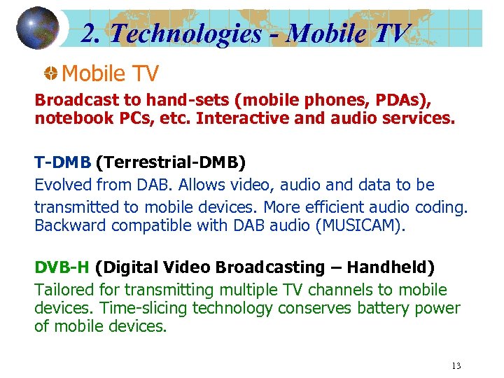 2. Technologies - Mobile TV Broadcast to hand-sets (mobile phones, PDAs), notebook PCs, etc.