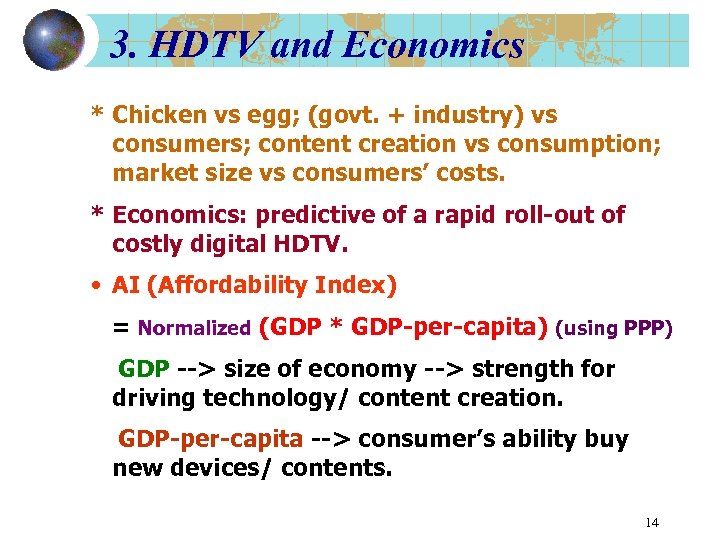 3. HDTV and Economics * Chicken vs egg; (govt. + industry) vs consumers; content