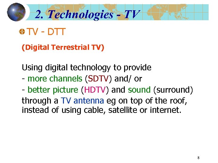 2. Technologies - TV TV - DTT (Digital Terrestrial TV) Using digital technology to