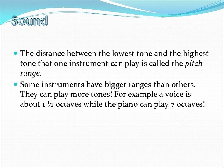 Sound The distance between the lowest tone and the highest tone that one instrument