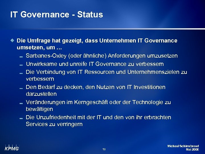 IT Governance - Status Die Umfrage hat gezeigt, dass Unternehmen IT Governance umsetzen, um