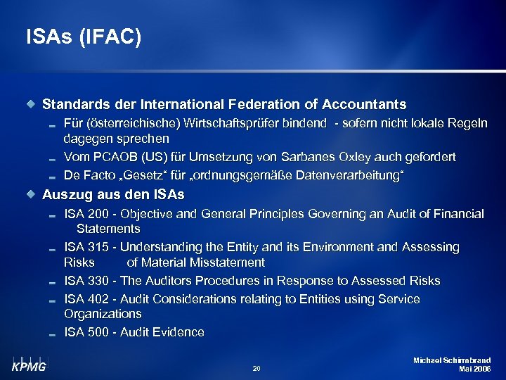 ISAs (IFAC) Standards der International Federation of Accountants Für (österreichische) Wirtschaftsprüfer bindend - sofern