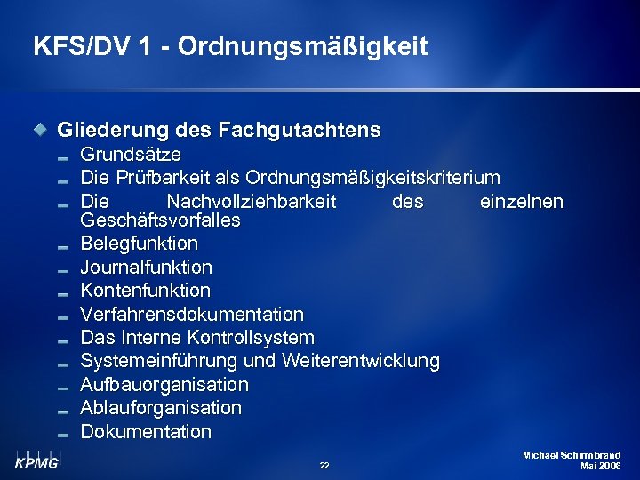 KFS/DV 1 - Ordnungsmäßigkeit Gliederung des Fachgutachtens Grundsätze Die Prüfbarkeit als Ordnungsmäßigkeitskriterium Die Nachvollziehbarkeit