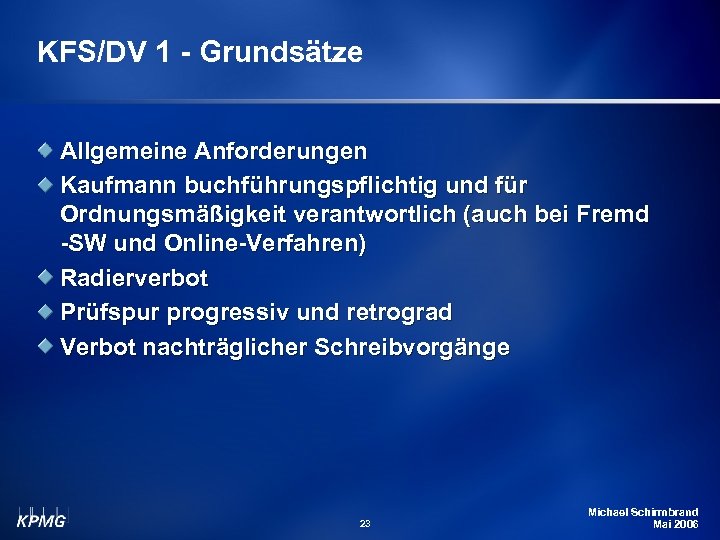 KFS/DV 1 - Grundsätze Allgemeine Anforderungen Kaufmann buchführungspflichtig und für Ordnungsmäßigkeit verantwortlich (auch bei