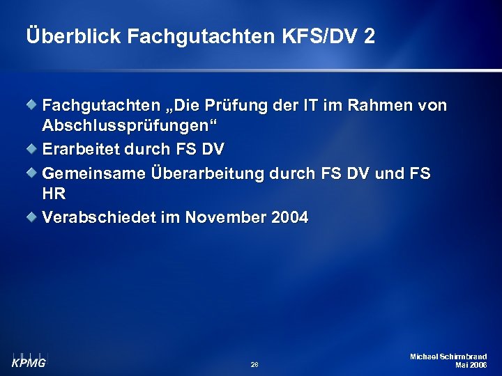 Überblick Fachgutachten KFS/DV 2 Fachgutachten „Die Prüfung der IT im Rahmen von Abschlussprüfungen“ Erarbeitet