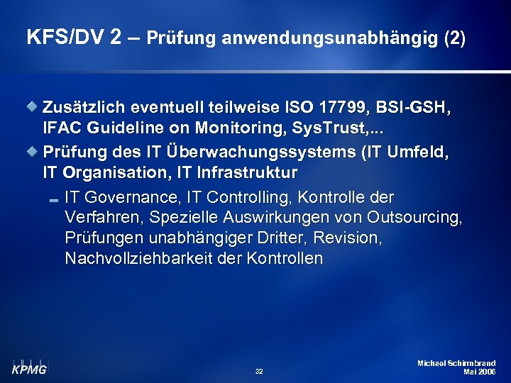 KFS/DV 2 – Prüfung anwendungsunabhängig (2) Zusätzlich eventuell teilweise ISO 17799, BSI-GSH, IFAC Guideline
