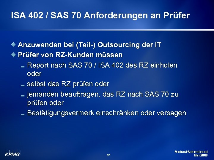 ISA 402 / SAS 70 Anforderungen an Prüfer Anzuwenden bei (Teil-) Outsourcing der IT