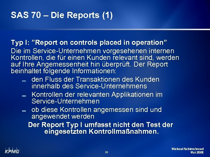 SAS 70 – Die Reports (1) Typ I: ”Report on controls placed in operation”