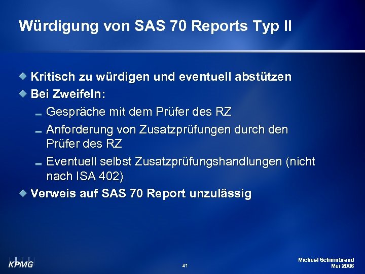 Würdigung von SAS 70 Reports Typ II Kritisch zu würdigen und eventuell abstützen Bei