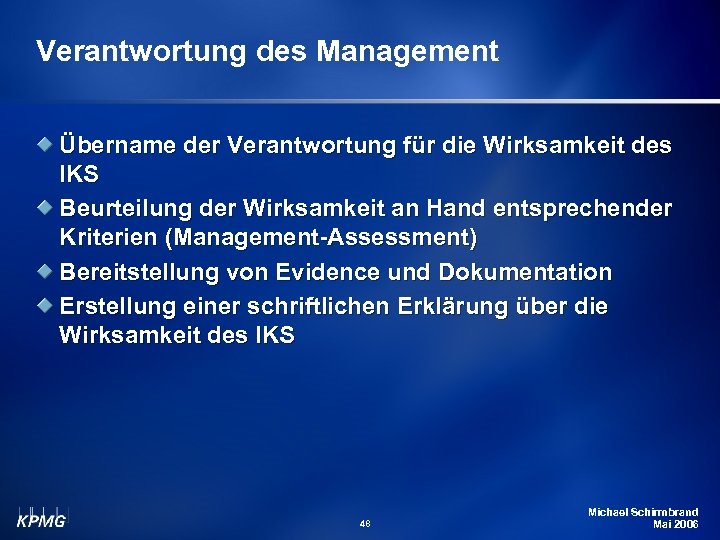 Verantwortung des Management Übername der Verantwortung für die Wirksamkeit des IKS Beurteilung der Wirksamkeit
