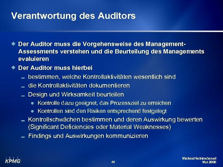 Verantwortung des Auditors Der Auditor muss die Vorgehensweise des Management. Assessments verstehen und die