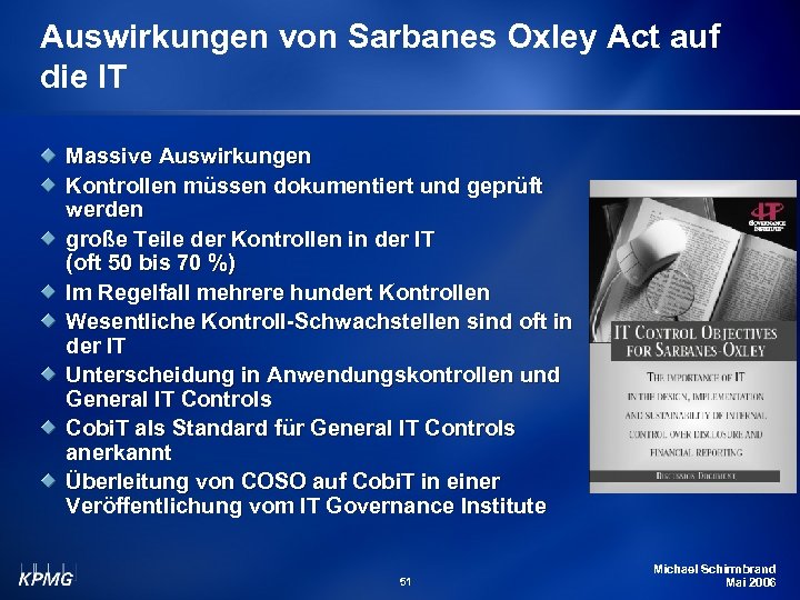 Auswirkungen von Sarbanes Oxley Act auf die IT Massive Auswirkungen Kontrollen müssen dokumentiert und