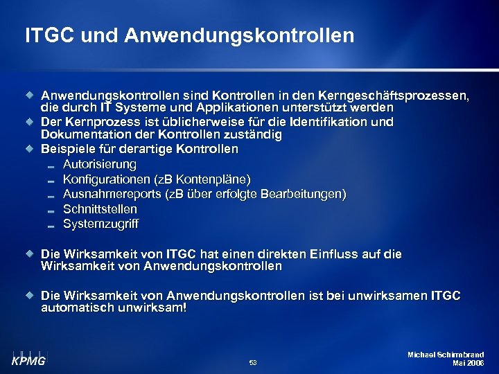 ITGC und Anwendungskontrollen sind Kontrollen in den Kerngeschäftsprozessen, die durch IT Systeme und Applikationen