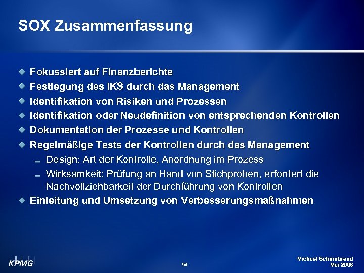 SOX Zusammenfassung Fokussiert auf Finanzberichte Festlegung des IKS durch das Management Identifikation von Risiken