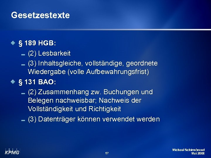 Gesetzestexte § 189 HGB: (2) Lesbarkeit (3) Inhaltsgleiche, vollständige, geordnete Wiedergabe (volle Aufbewahrungsfrist) §