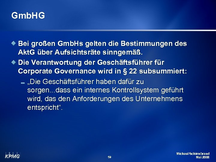 Gmb. HG Bei großen Gmb. Hs gelten die Bestimmungen des Akt. G über Aufsichtsräte