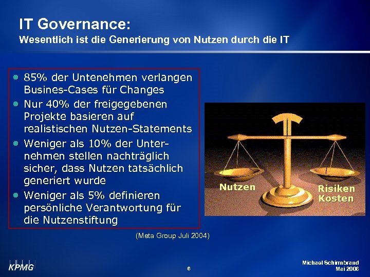 IT Governance: Wesentlich ist die Generierung von Nutzen durch die IT • 85% der