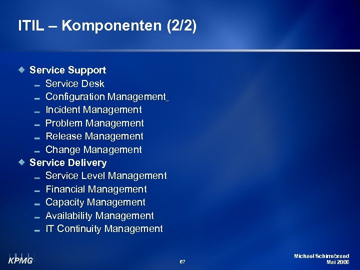 ITIL – Komponenten (2/2) Service Support Service Desk Configuration Management Incident Management Problem Management