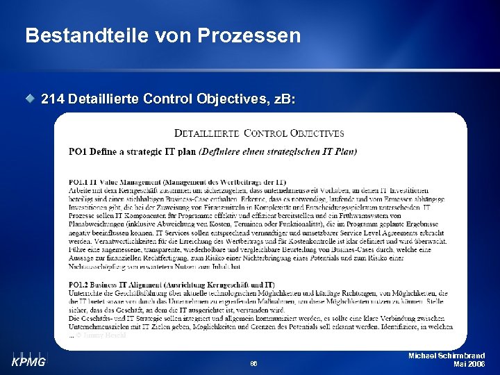 Bestandteile von Prozessen 214 Detaillierte Control Objectives, z. B: 86 Michael Schirmbrand Mai 2006