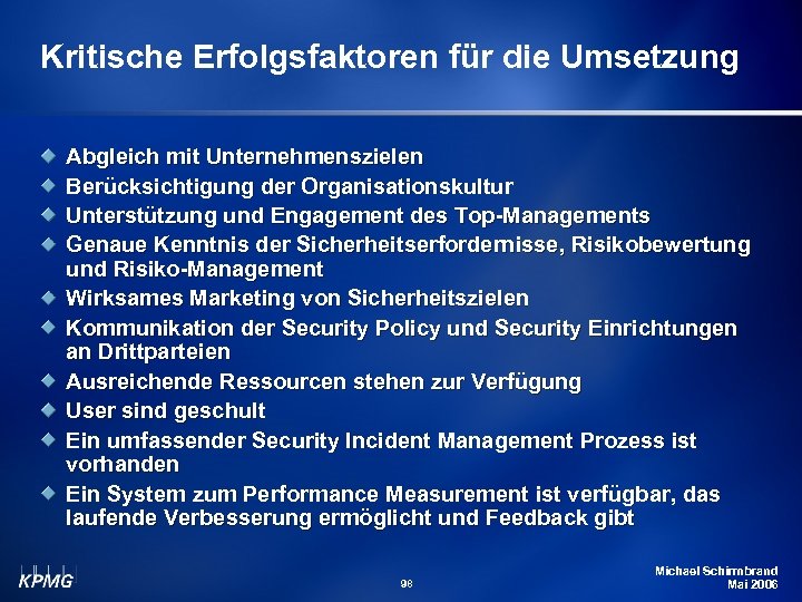 Kritische Erfolgsfaktoren für die Umsetzung Abgleich mit Unternehmenszielen Berücksichtigung der Organisationskultur Unterstützung und Engagement