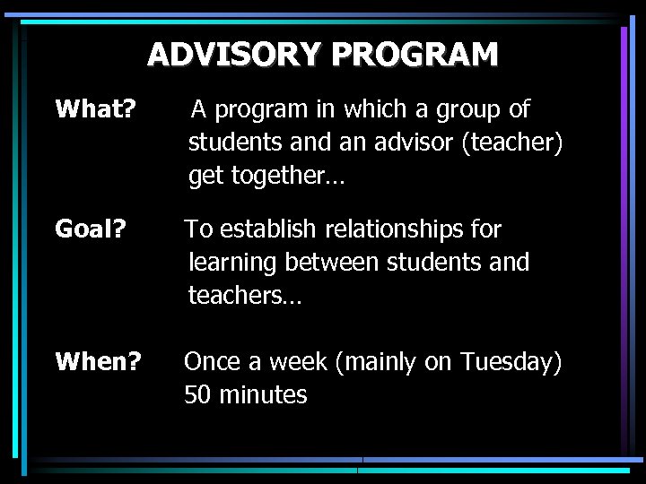 ADVISORY PROGRAM What? A program in which a group of students and an advisor