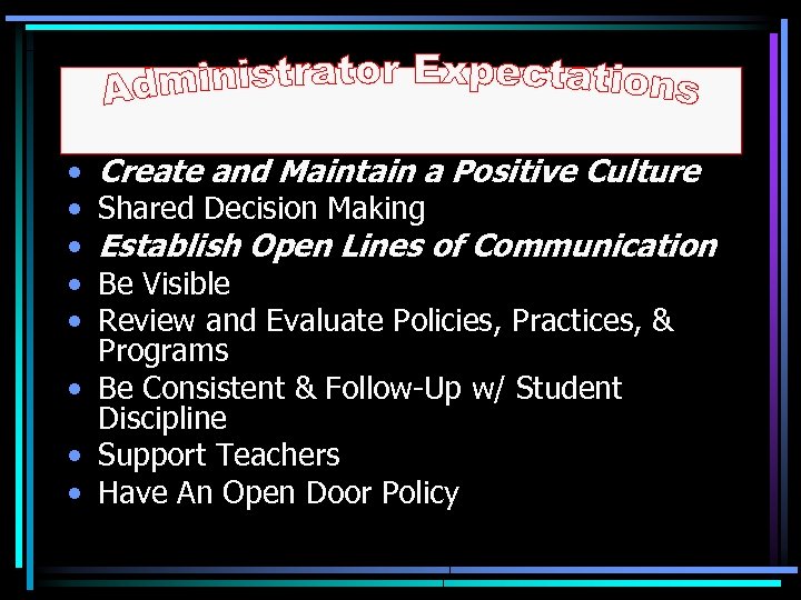  • • • Create and Maintain a Positive Culture Shared Decision Making Establish