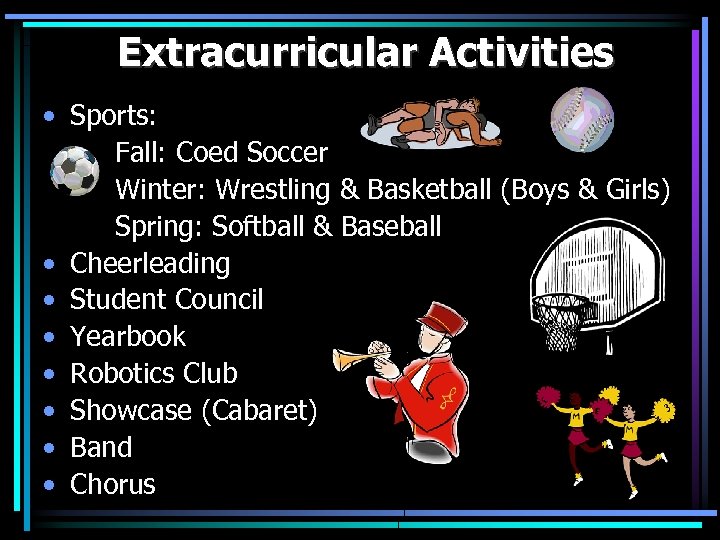 Extracurricular Activities • Sports: Fall: Coed Soccer Winter: Wrestling & Basketball (Boys & Girls)