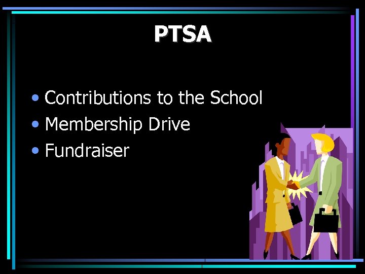 PTSA • Contributions to the School • Membership Drive • Fundraiser 