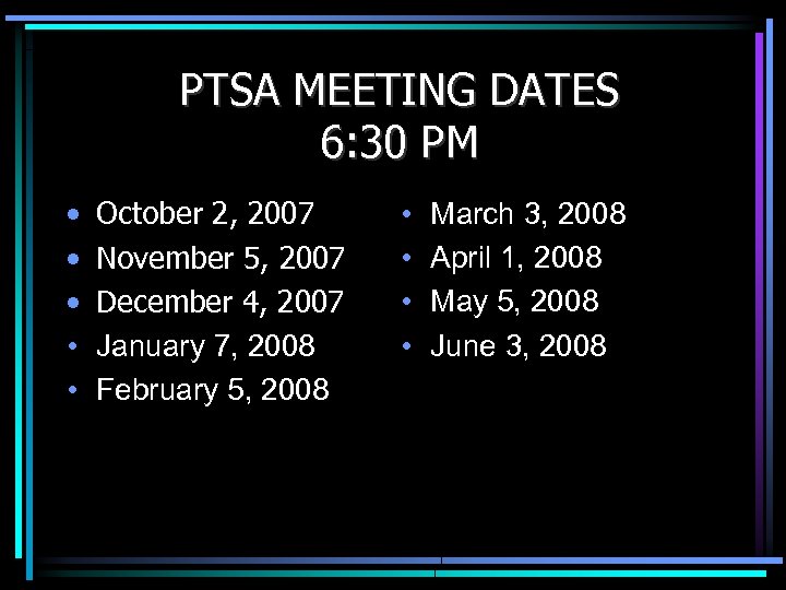 PTSA MEETING DATES 6: 30 PM • • • October 2, 2007 November 5,