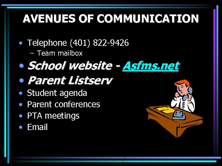 AVENUES OF COMMUNICATION • Telephone (401) 822 -9426 – Team mailbox • School website