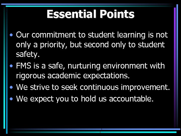 Essential Points • Our commitment to student learning is not only a priority, but