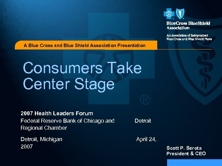 A Blue Cross and Blue Shield Association Presentation Consumers Take Center Stage 2007 Health