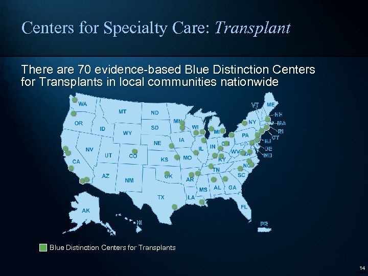 Centers for Specialty Care: Transplant There are 70 evidence-based Blue Distinction Centers for Transplants