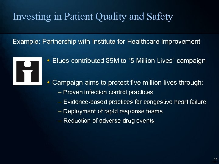 Investing in Patient Quality and Safety Example: Partnership with Institute for Healthcare Improvement •