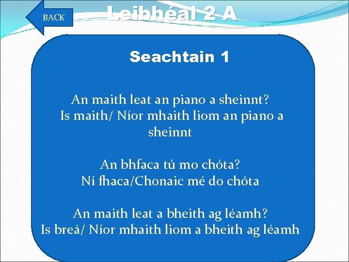 BACK Leibhéal 2 A Seachtain 1 An maith leat an piano a sheinnt? Is