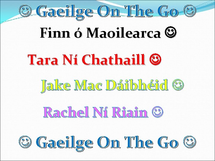  Gaeilge On The Go Finn ó Maoilearca Tara Ní Chathaill Jake Mac Dáibhéid