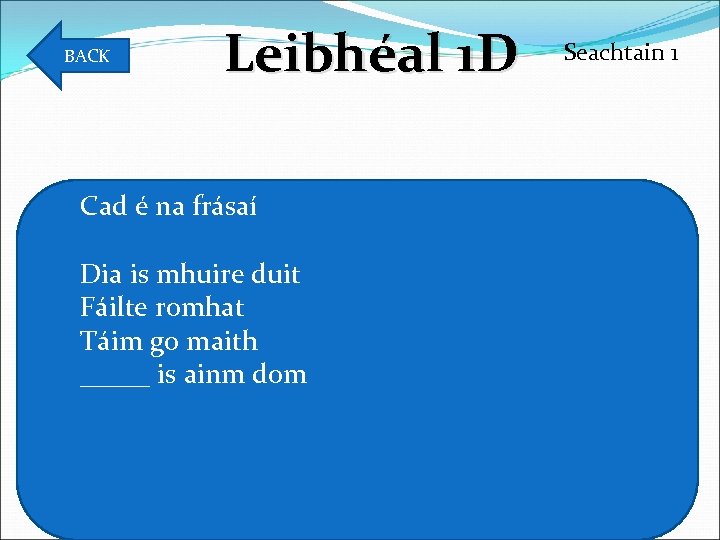 BACK Leibhéal 1 D Cad é na frásaí Dia is mhuire duit Fáilte romhat
