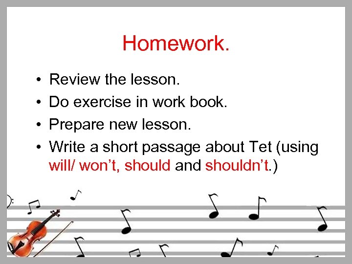 Homework. • • Review the lesson. Do exercise in work book. Prepare new lesson.