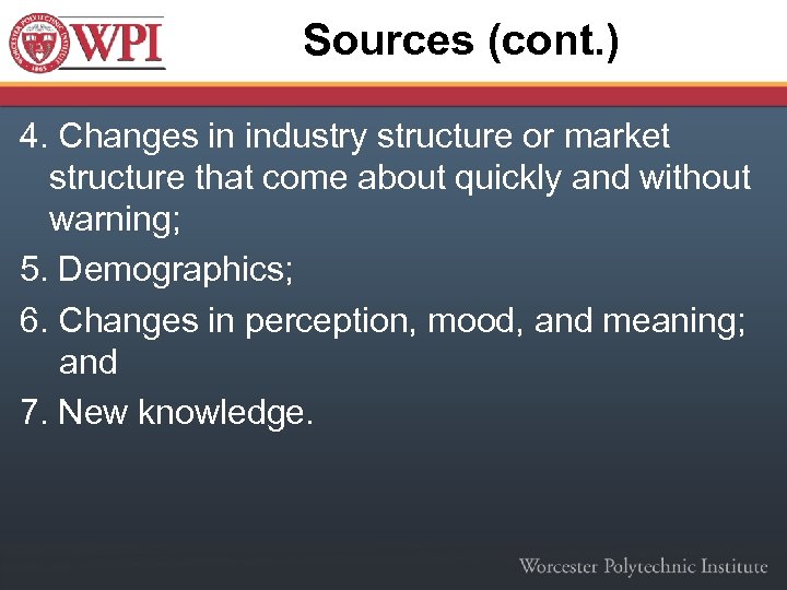 Sources (cont. ) 4. Changes in industry structure or market structure that come about