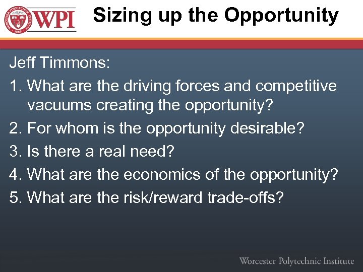 Sizing up the Opportunity Jeff Timmons: 1. What are the driving forces and competitive
