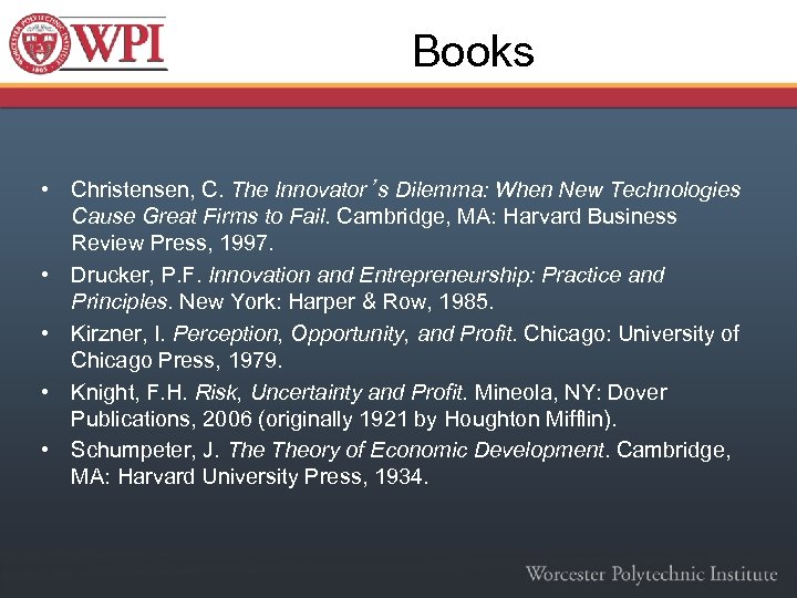 Books • Christensen, C. The Innovator’s Dilemma: When New Technologies Cause Great Firms to