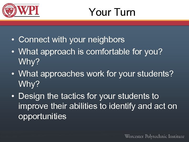 Your Turn • Connect with your neighbors • What approach is comfortable for you?