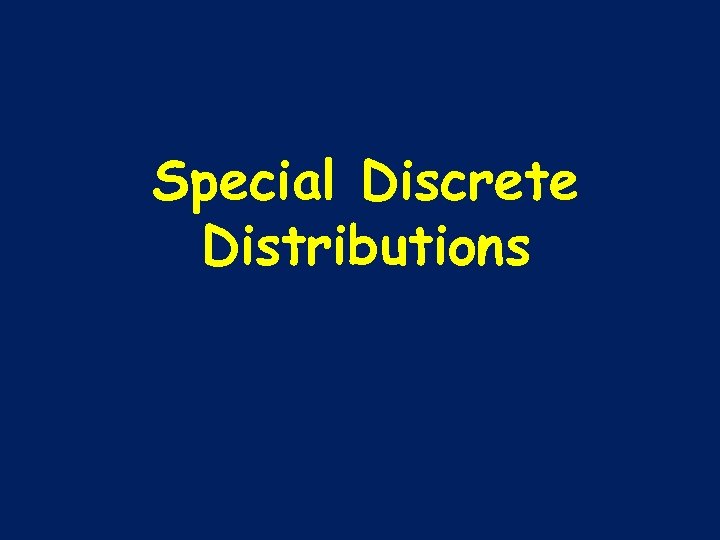 Special Discrete Distributions 