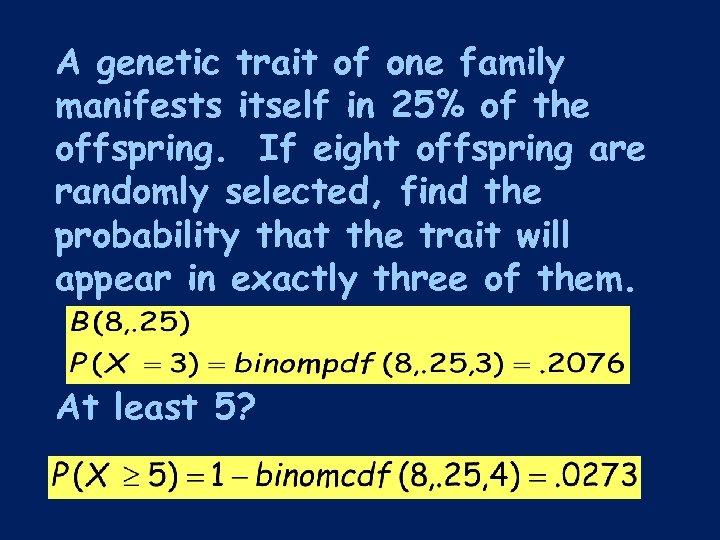 A genetic trait of one family manifests itself in 25% of the offspring. If