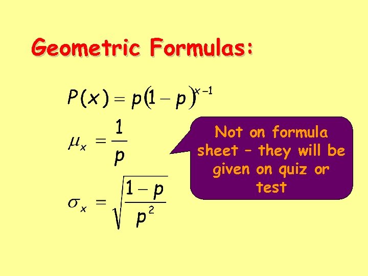 Geometric Formulas: Not on formula sheet – they will be given on quiz or