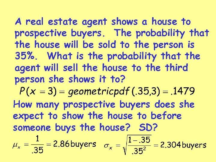 A real estate agent shows a house to prospective buyers. The probability that the