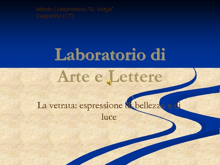 Istituto Comprensivo “G. Verga” Viagrande (CT) Laboratorio di Arte e Lettere La vetrata: espressione
