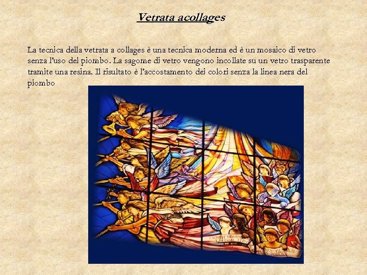 Vetrata acollages La tecnica della vetrata a collages è una tecnica moderna ed è